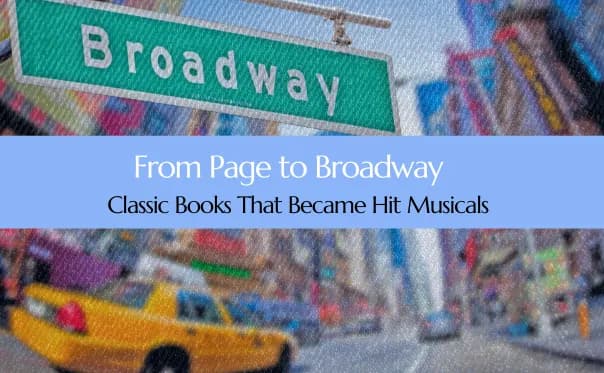 Classic Books That Became Broadway Hit Musicals