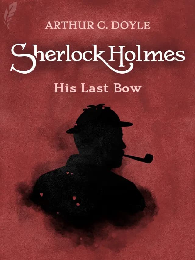 His Last Bow by Arthur Conan Doyle designed by Fabuly - Free Classic Audiobooks App