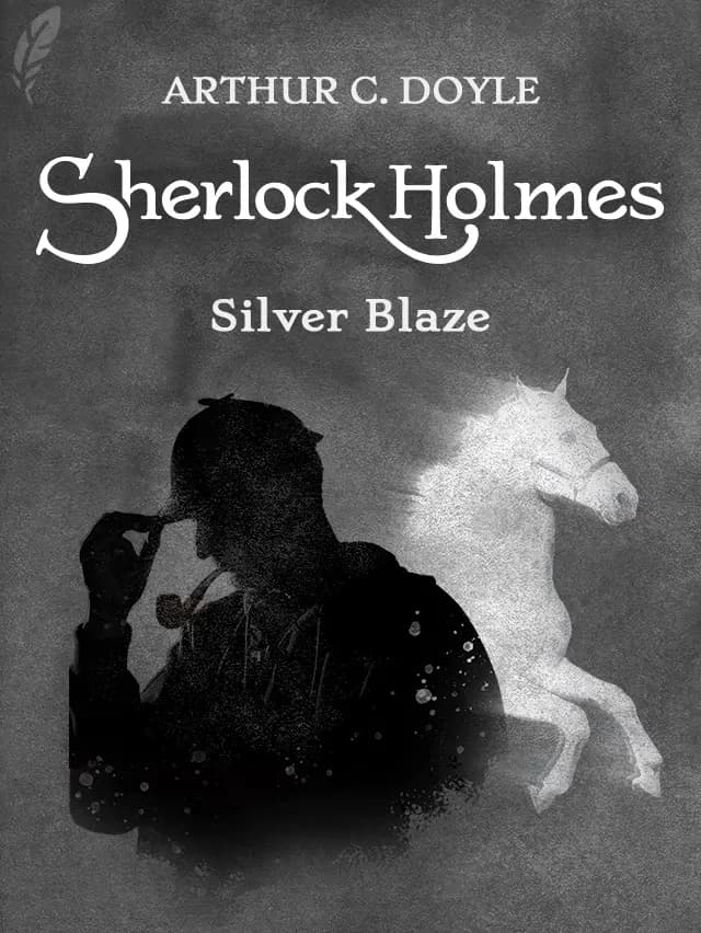 Silver Blaze by Arthur Conan Doyle designed by Fabuly - Free Classic Audiobooks App