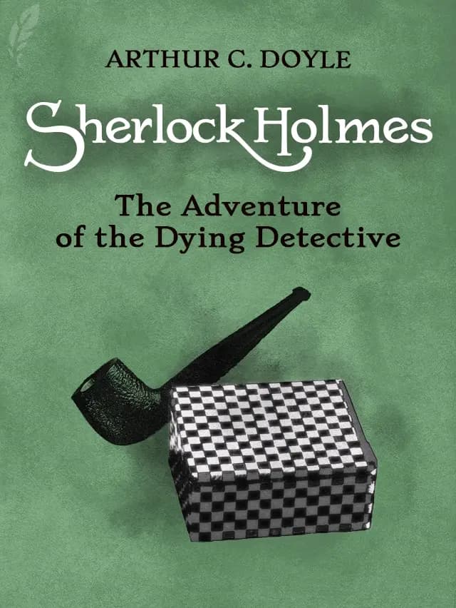 The Adventure of the Dying Detective by Arthur Conan Doyle designed by Fabuly - Free Classic Audiobooks App