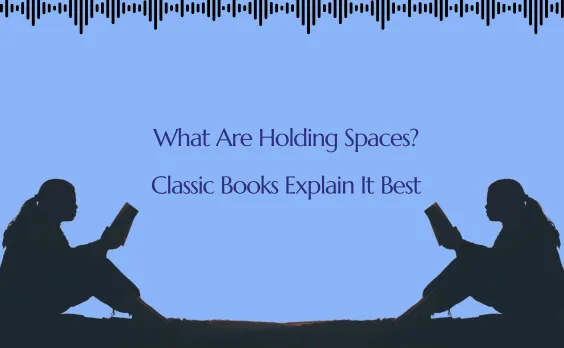 Cover image for What Are Holding Spaces? Classic Books Explain